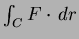 $\int_C F \cdot \, dr$