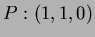 $P: (1,1,0)$