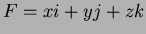 $F=xi+yj+zk$