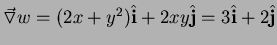 $\vec{\triangledown} w = (2x+y^2) \hat{{\bf i}} + 2xy
\hat{\bf j} = 3 \hat{{\bf i}} + 2 \hat{\bf j}$