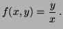 $\displaystyle f(x,y)= \frac{y}{x} \, .
$