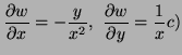 $\displaystyle \frac{\partial w}{\partial x}=-\frac y{x^2},\ \frac{\partial w}{\partial
y}=\frac1x
c)
$