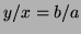$ y/x=b/a$
