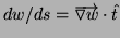 $ dw/ds=\overrightarrow{\triangledown
w}\cdot\hat t$