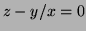 $ z-y/x=0$