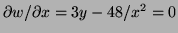 $ \partial w/\partial x=3y-48/x^2=0$