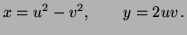 $\displaystyle x=u^2-v^2 , \qquad y=2uv \, .
$