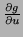 $ \frac{\partial g}{\partial
u}$