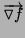 $ \overrightarrow{\triangledown f}$