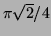 $ \pi
\sqrt{2}/4$