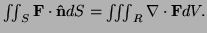 $ \iint_S{\bf F}\cdot{\bf\hat
n}dS=\iiint_R\nabla\cdot{\bf F}dV.$
