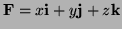 $ {\bf F}=x{\bf i}+y{\bf j}+z{\bf k}$
