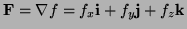 $ {\bf F}=\nabla f=f_x{\bf i}+f_y{\bf j}+f_z{\bf k}$