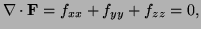 $ \nabla\cdot{\bf F}=f_{xx}+f_{yy}+f_{zz}=0,$