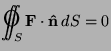 $\displaystyle {\text{\LARGE O}}\kern-14pt\int\kern-9pt\int_S{\bf F}\cdot{\bf\hat n} \, dS=0
$