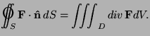 $\displaystyle {\text{\LARGE O}}\kern-14pt\int\kern-9pt\int_S{\bf F}\cdot{\bf\hat n} \, dS= \iiint_D \mathop{div}{\bf F}dV.$