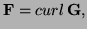 $ {\bf F}=\mathop{curl}{\bf G},$