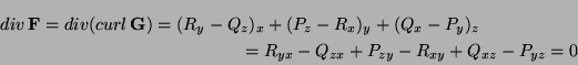 \begin{multline*}
\mathop{div}{\bf F}=\mathop{div}(\mathop{curl}{\bf G})
=(R_y-Q...
...x)_y+(Q_x-P_y)_z\\
=R_{yx}-Q_{zx}+P_{zy}-R_{xy}+Q_{xz}-P_{yz}=0
\end{multline*}