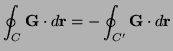 $\displaystyle \oint_C{\bf G}\cdot d{\bf r}=-\oint_{C'}{\bf G}\cdot d{\bf r}$