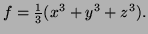 $ f=\frac13(x^3+y^3+z^3).$