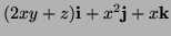 $ (2xy +z) {\bf i} + x^2 {\bf j} + x {\bf k}$