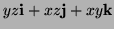 $ yz {\bf i} + xz {\bf j} + xy {\bf k}$