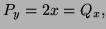 $ P_y=2x=Q_x,$