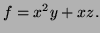 $ f=x^2y+xz.$