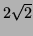 $ 2\sqrt 2$