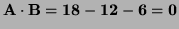 $ \bf {A}\cdot\bf {B}=18-12-6=0$