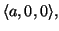 $ \langle
a,0,0\rangle ,$