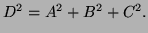 $ D^2=A^2+B^2+C^2.$