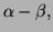 $ \alpha -\beta,$