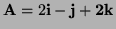 $ {\bf A}=2\bf i-\bf j+2\bf k$