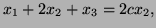 $ x_1+2x_2+x_3=2cx_2,$
