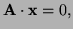 $ {\bf A}\cdot {\bf x}=0,$