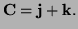 $ {\bf C}={\bf j}+{\bf k}.$