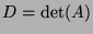 $D=\det (A)$