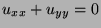 $u_{xx } + u_{yy} =0$