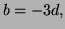 $ b=-3d,$