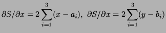$\displaystyle \partial S/\partial x=2\sum\limits_{i=1}^3(x-a_i),\
\partial S/\partial x=2\sum\limits_{i=1}^3(y-b_i)
$