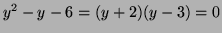 $ y^2-y-6=(y+2)(y-3)=0$