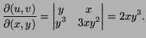 $\displaystyle \frac{\partial(u,v)}{\partial(x,y)}=\left\vert\begin{matrix}
y&x\\  y^3&3xy^2\end{matrix}\right\vert=2xy^3.
$