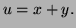 $ u=x+y.$
