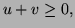 $ u+v\ge0,$