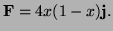 $\displaystyle {\bf F}=4x(1-x){\bf j}.
$