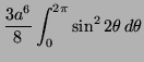 $\displaystyle \frac{3a^6}{8} \int^{2 \pi}_0
\sin^2 2 \theta \, d \theta$