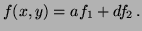 $\displaystyle f(x,y) = af_1 + df_2 \, .$