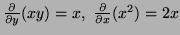 $ \frac{\partial}{\partial y}(xy)=x,\ \frac{\partial}{\partial
x}(x^2)=2x$