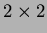$ 2 \times 2$
